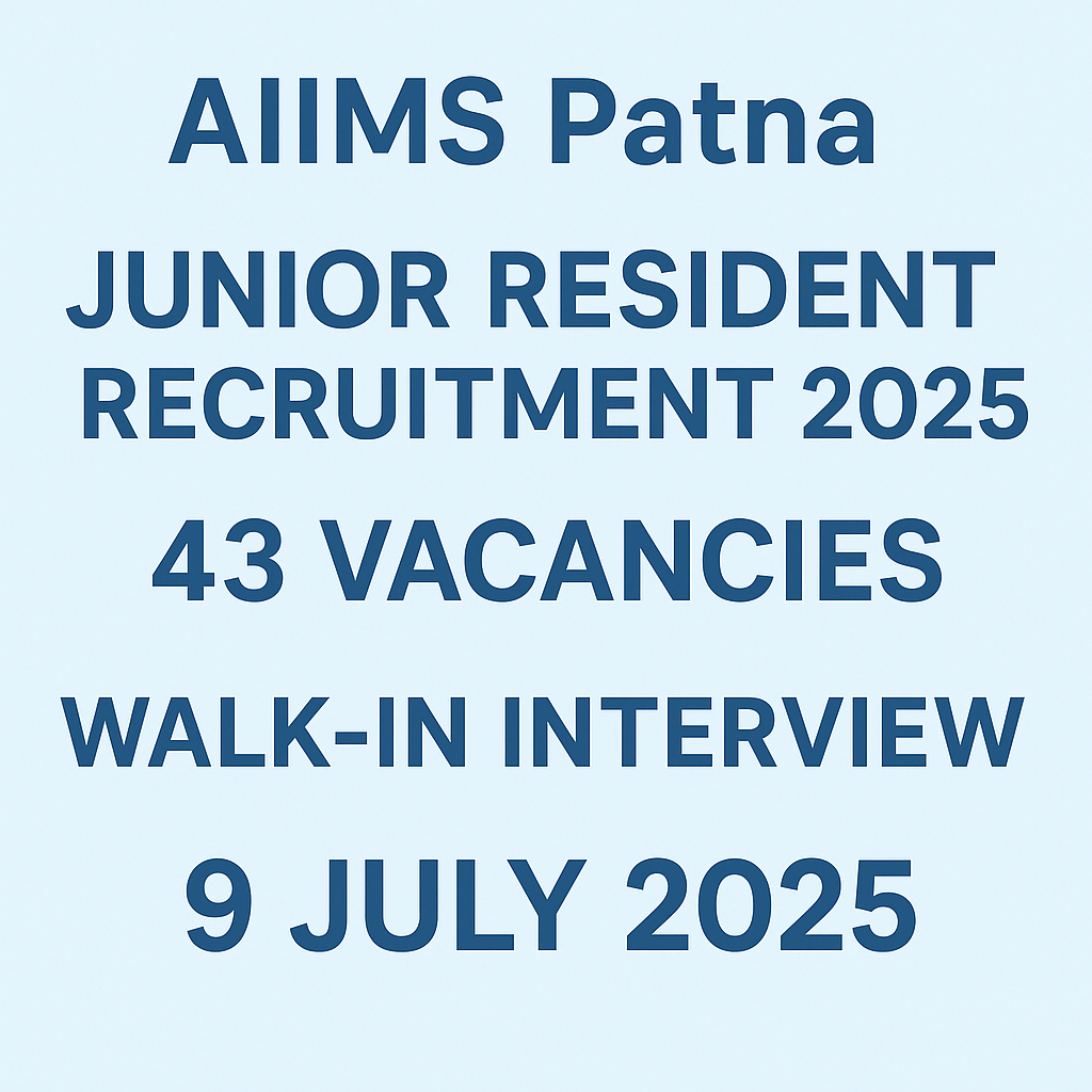 AIIMS Patna Junior Resident 2025 – 43 Vacancies, Interview Date